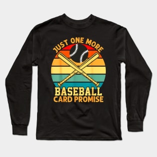 Just one more baseball card promise, sports, trading cards Long Sleeve T-Shirt